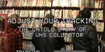 Adjust Your Tracking: The Untold Story of the VHS Collector